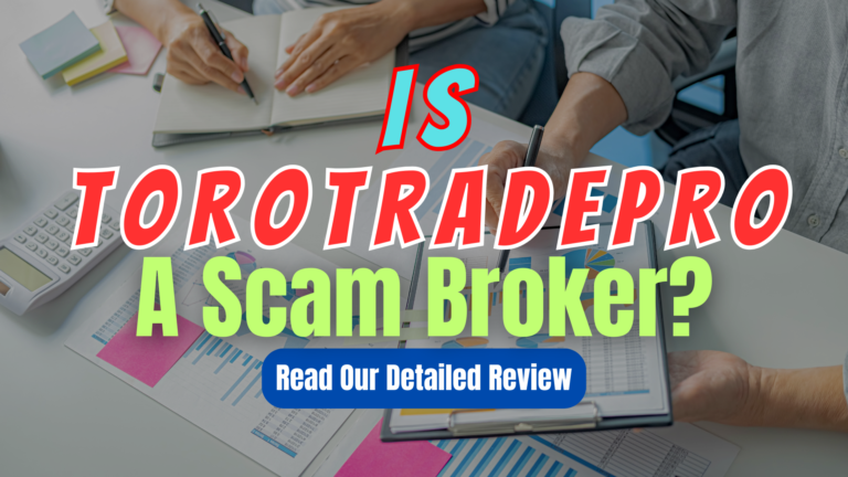 ToroTradePro, ToroTradePro review, ToroTradePro scam, ToroTradePro broker review, ToroTradePro scam broker review