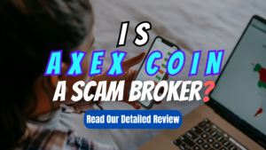AXEX Coin, AXEX Coin review, AXEX Coin scam, AXEX Coin broker review, AXEX Coin scam broker review