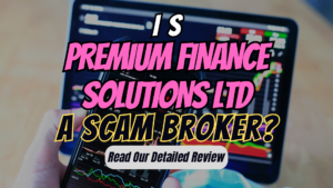 Premium Finance Solutions LTD, Premium Finance Solutions LTD review, Premium Finance Solutions LTD scam, Premium Finance Solutions LTD broker review, Premium Finance Solutions LTD scam broker review