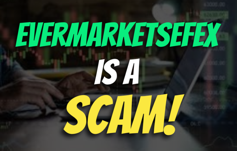 EverMarketsefex, EverMarketsefex Review, EverMarketsefex Scam Broker, EverMarketsefex Scam Review, EverMarketsefex Broker Review